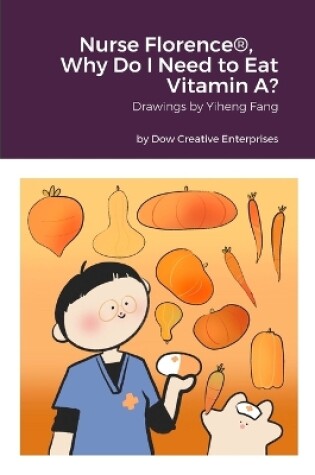 Cover of Nurse Florence(R), Why Do I Need to Eat Vitamin A?