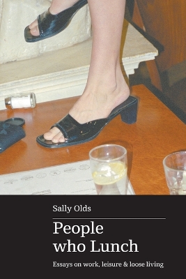 Book cover for People who Lunch: Essays on work, leisure and loose living