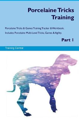 Book cover for Porcelaine Tricks Training Porcelaine Tricks & Games Training Tracker & Workbook. Includes