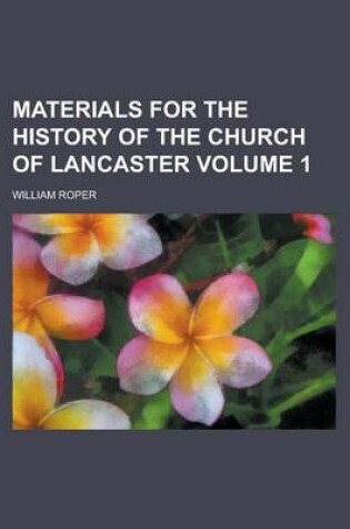 Cover of Materials for the History of the Church of Lancaster Volume 1