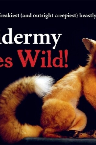 Cover of Taxidermy Goes Wild!