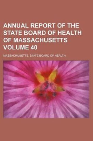 Cover of Annual Report of the State Board of Health of Massachusetts Volume 40