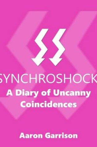 Cover of Synchroshock: A Diary of Uncanny Coincidences