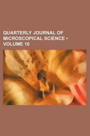 Cover of Quarterly Journal of Microscopical Science (Volume 10)