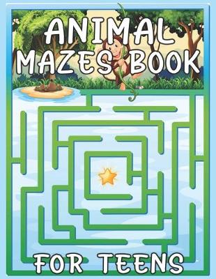 Book cover for Animal Mazes Book For Teens