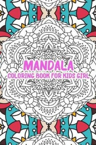 Cover of Mandala Coloring Book for Kids Girl