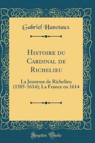 Cover of Histoire Du Cardinal de Richelieu