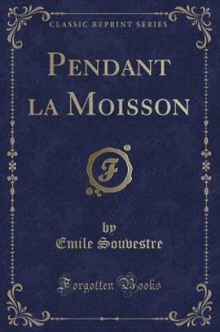 Cover of Pendant La Moisson (Classic Reprint)