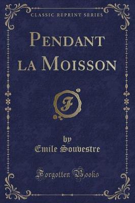 Book cover for Pendant La Moisson (Classic Reprint)