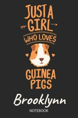 Cover of Just A Girl Who Loves Guinea Pigs - Brooklynn - Notebook