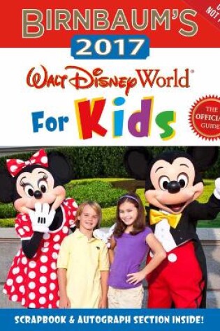 Cover of Birnbaum's 2017 Walt Disney World For Kids