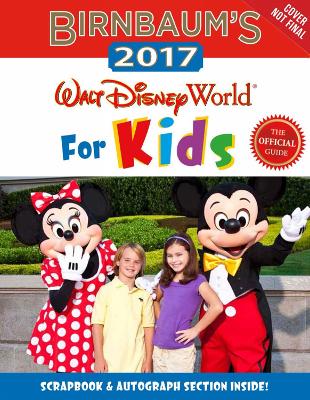 Book cover for Birnbaum's 2017 Walt Disney World For Kids