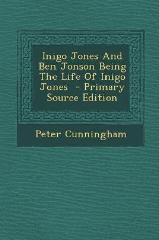 Cover of Inigo Jones and Ben Jonson Being the Life of Inigo Jones - Primary Source Edition