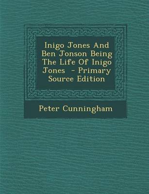 Book cover for Inigo Jones and Ben Jonson Being the Life of Inigo Jones - Primary Source Edition