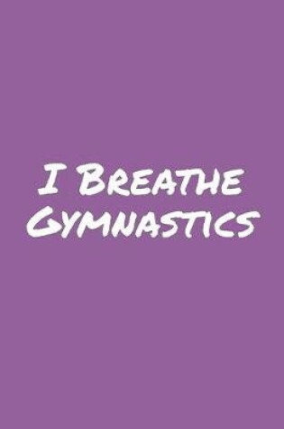 Cover of I Breathe Gymnastics