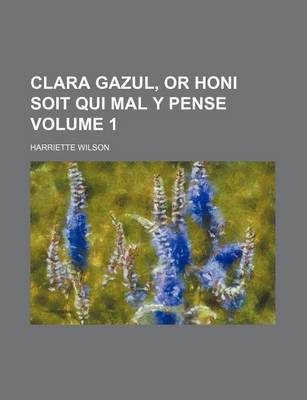 Book cover for Clara Gazul, or Honi Soit Qui Mal y Pense Volume 1