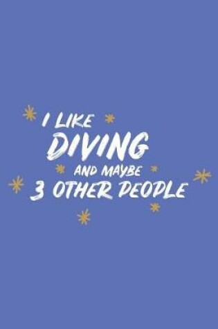 Cover of I Like Diving and Maybe 3 Other People