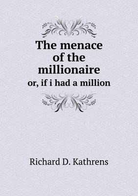 Book cover for The menace of the millionaire or, if i had a million