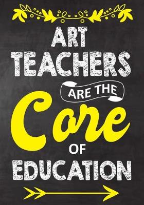 Book cover for Art Teachers Are The Core Of Education