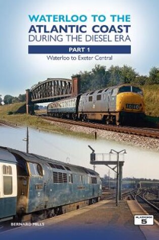 Cover of Waterloo to the Atlantic Coast During the Diesel Era Part 1