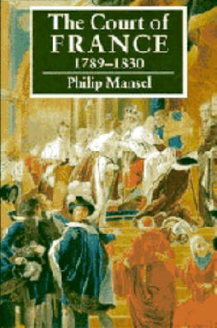 Cover of The Court of France 1789-1830