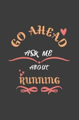 Cover of Go Ahead Ask Me About Running