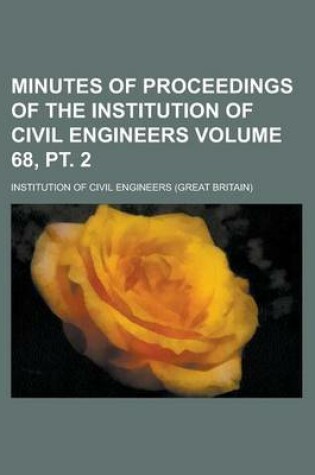 Cover of Minutes of Proceedings of the Institution of Civil Engineers Volume 68, PT. 2