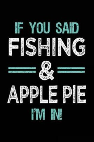 Cover of If You Said Fishing & Apple Pie I'm In