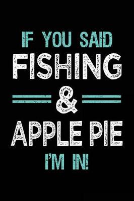 Book cover for If You Said Fishing & Apple Pie I'm In