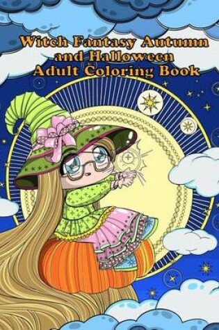 Cover of Witch Fantasy Autumn and Halloween Adult Coloring Book