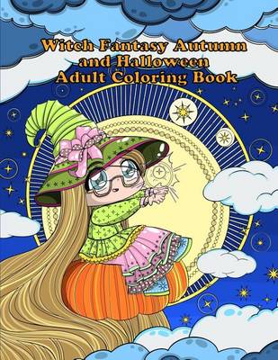 Cover of Witch Fantasy Autumn and Halloween Adult Coloring Book