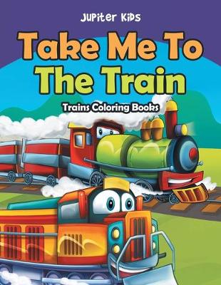 Book cover for Take Me To The Train