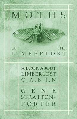Book cover for Moths of the Limberlost - A Book about Limberlost Cabin