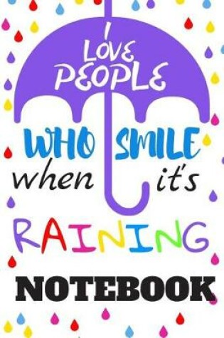 Cover of I Love People Who Smile When It's Raining