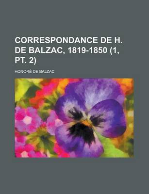 Book cover for Correspondance de H. de Balzac, 1819-1850 (1, PT. 2)