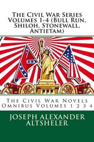 Cover of The Civil War Series Volumes 1-4 (Bull Run, Shiloh, Stonewall, Antietam)