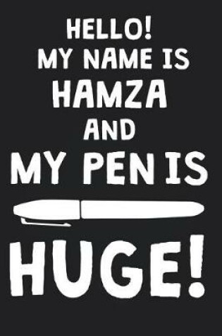 Cover of Hello! My Name Is HAMZA And My Pen Is Huge!