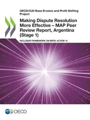 Book cover for Making Dispute Resolution More Effective - MAP Peer Review Report, Argentina (Stage 1)