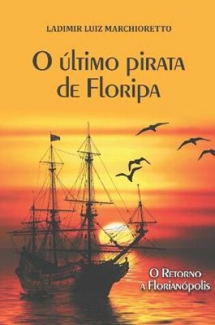 Cover of O último pirata de Floripa