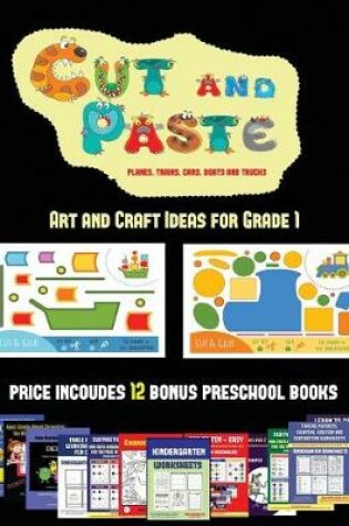 Cover of Art and Craft Ideas for Grade 1 (Cut and Paste Planes, Trains, Cars, Boats, and Trucks)