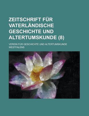 Book cover for Zeitschrift Fur Vaterlandische Geschichte Und Altertumskunde (8 )