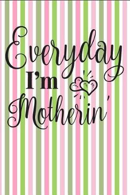 Book cover for Everyday I'm Motherin'
