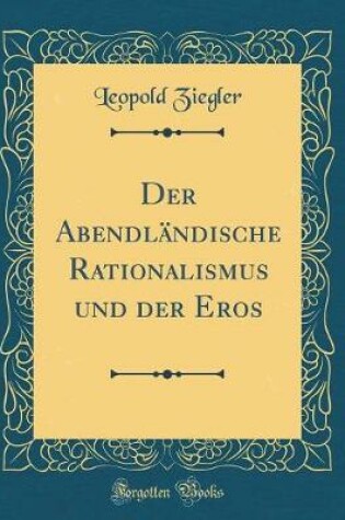 Cover of Der Abendlandische Rationalismus Und Der Eros (Classic Reprint)