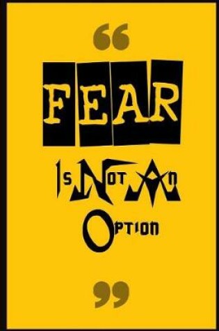 Cover of Fear Is Not an Option