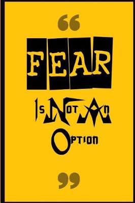 Book cover for Fear Is Not an Option