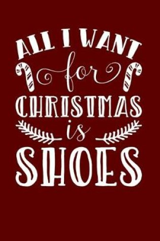 Cover of All I Want For Christmas Is Shoes