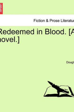 Cover of Redeemed in Blood. [a Novel.]