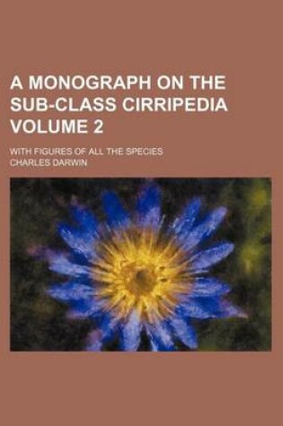 Cover of A Monograph on the Sub-Class Cirripedia Volume 2; With Figures of All the Species