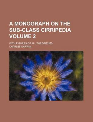 Book cover for A Monograph on the Sub-Class Cirripedia Volume 2; With Figures of All the Species