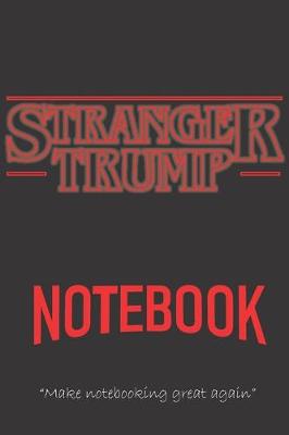 Book cover for STRANGER TRUMP Notebook